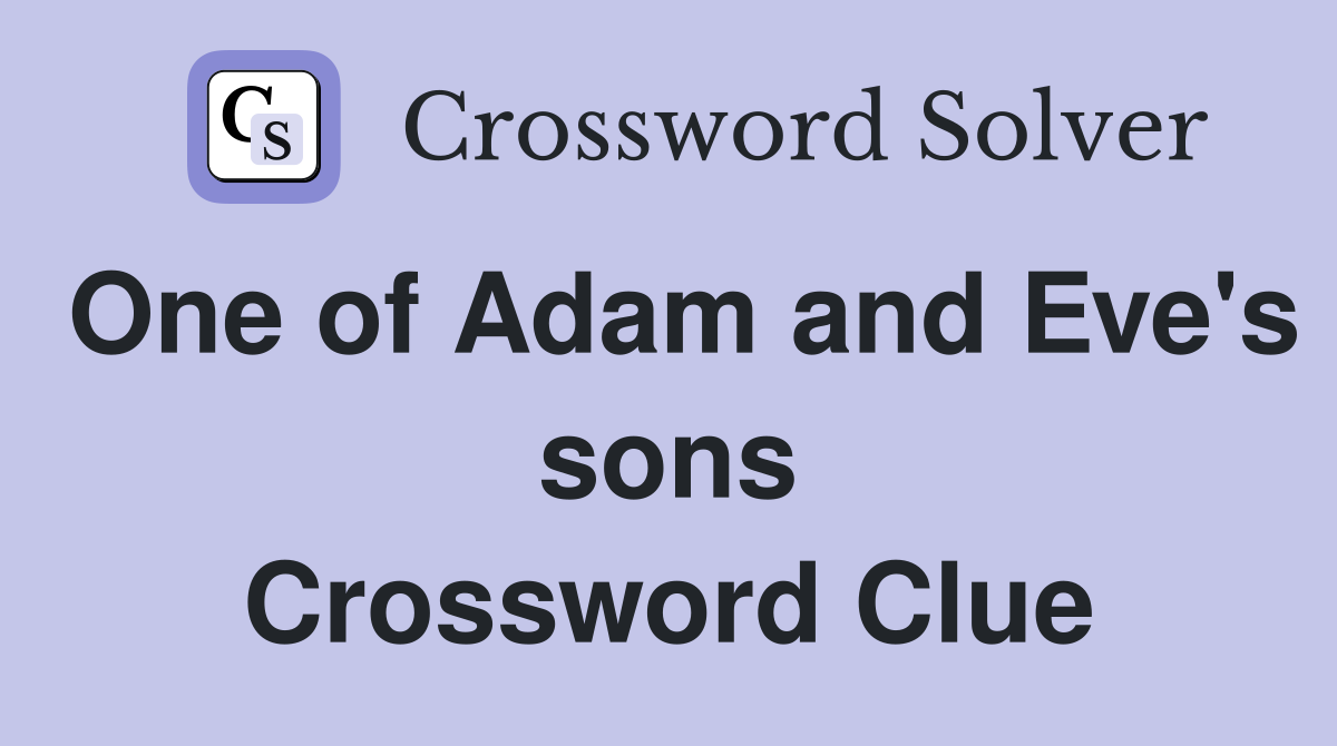One of Adam and Eve's sons Crossword Clue