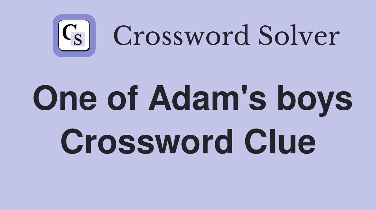 One of Adam's boys Crossword Clue