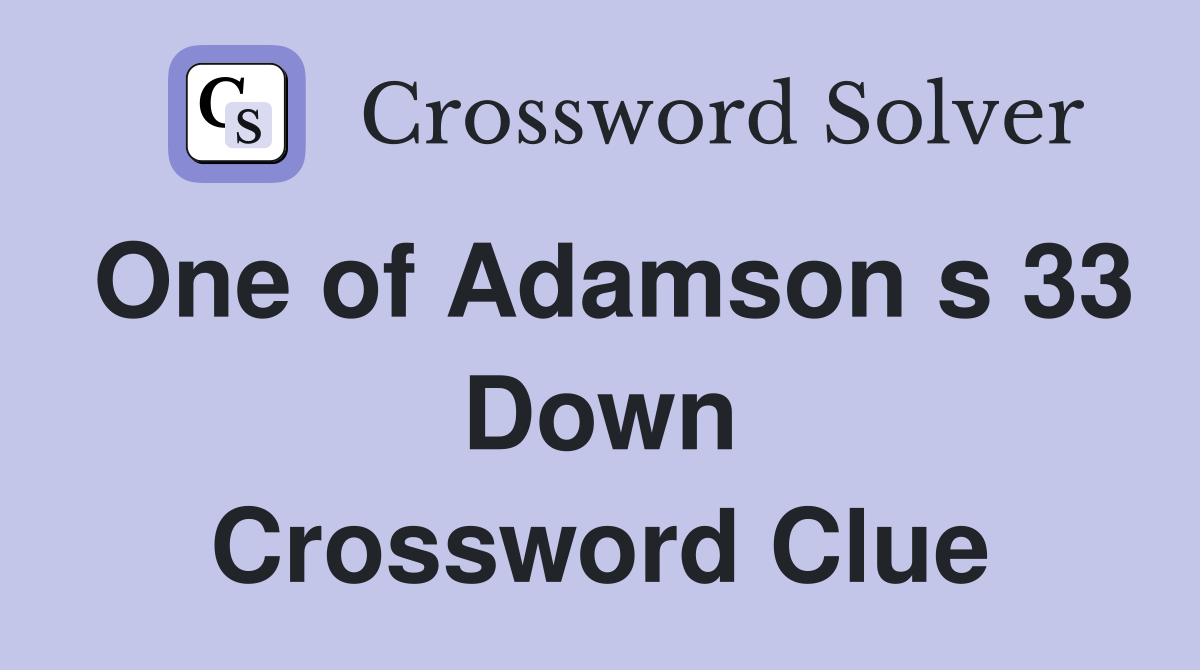 One of Adamson s 33 Down Crossword Clue