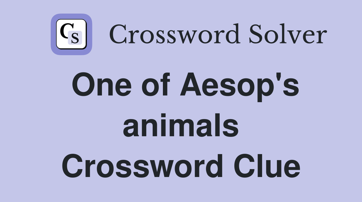 One of Aesop's animals Crossword Clue