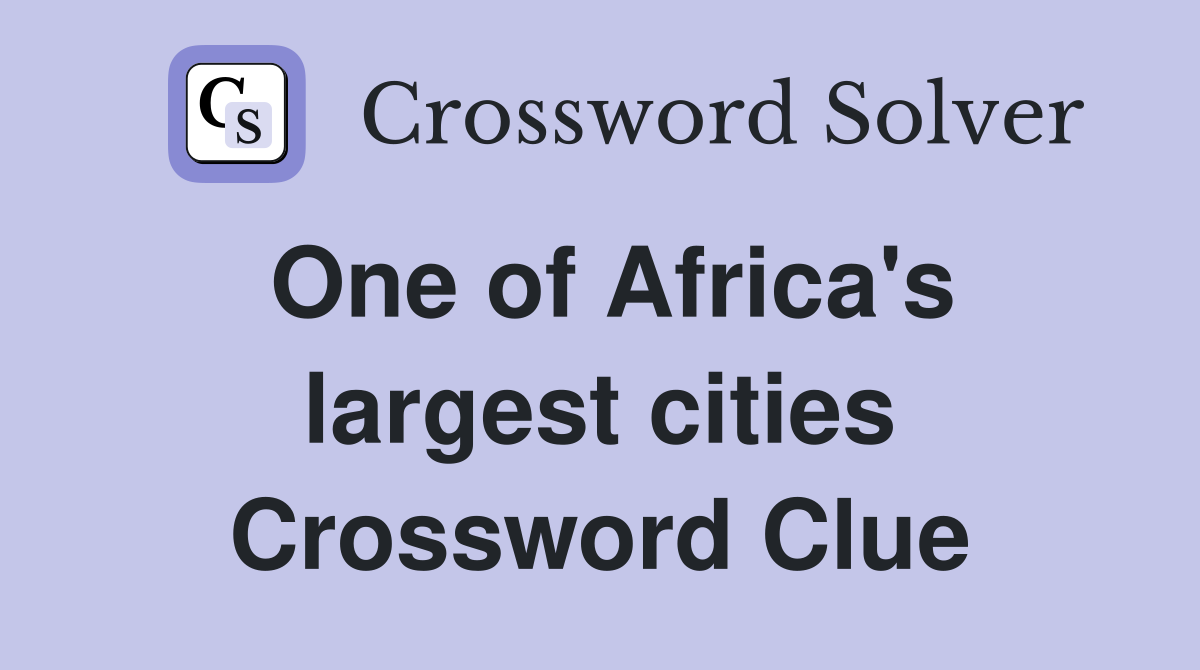 One of Africa's largest cities Crossword Clue