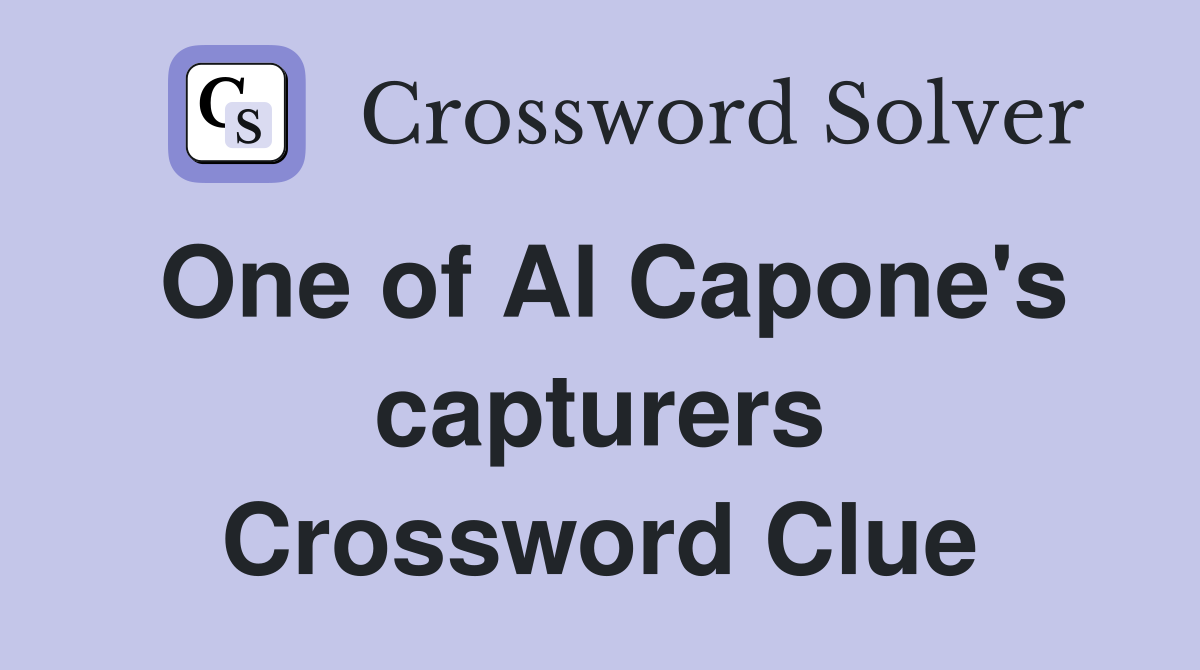 One of Al Capone's capturers Crossword Clue