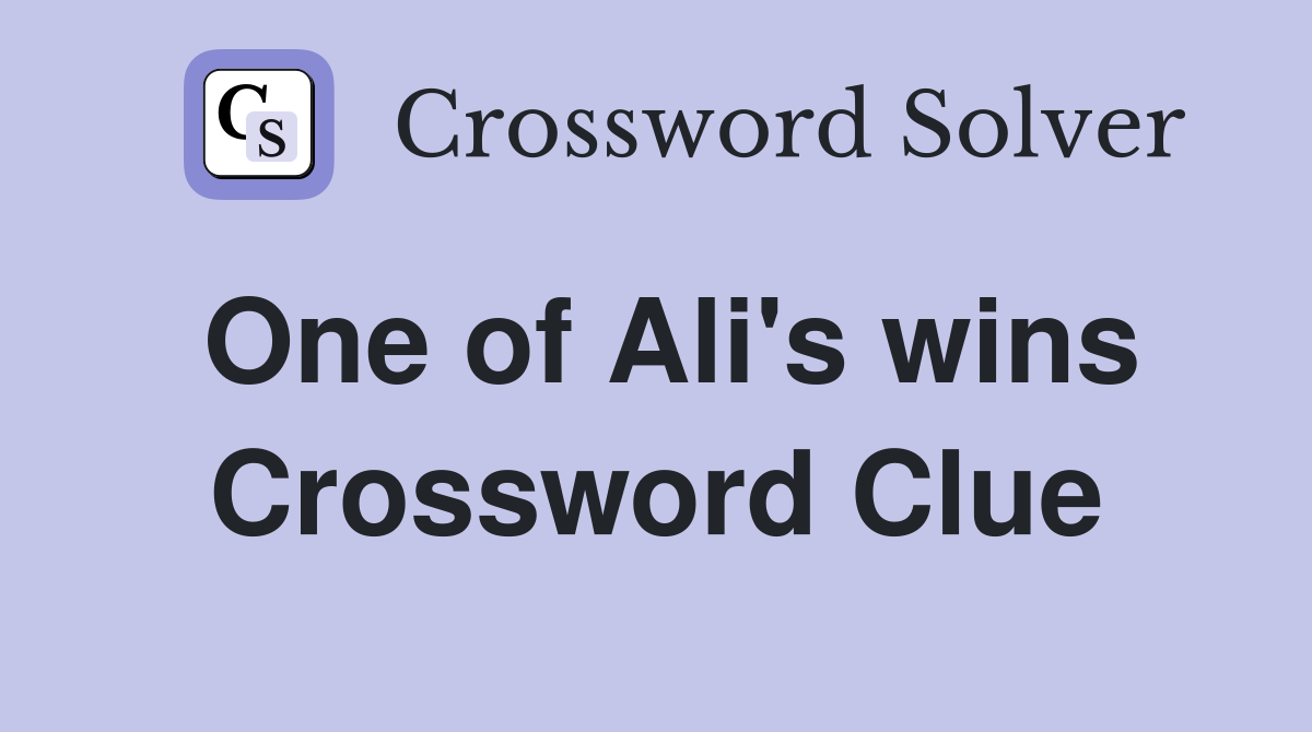 One of Ali's wins Crossword Clue