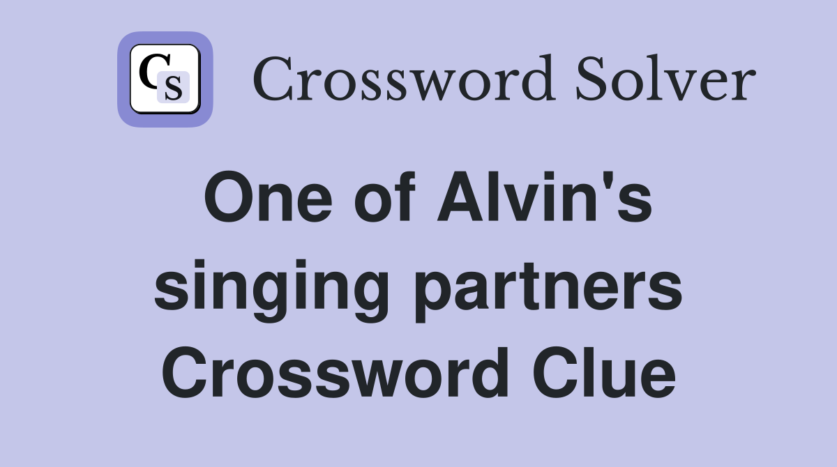 One of Alvin's singing partners Crossword Clue