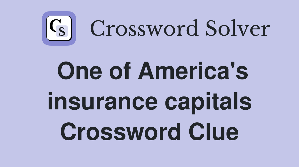 One of America's insurance capitals Crossword Clue