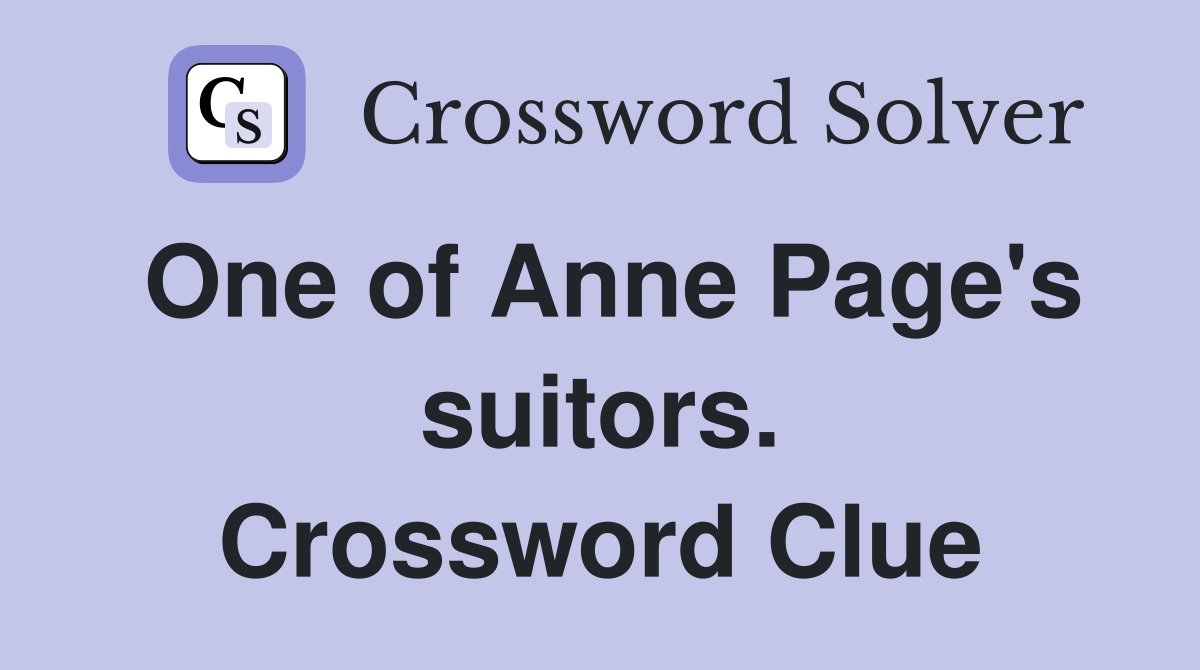 One of Anne Page's suitors. Crossword Clue