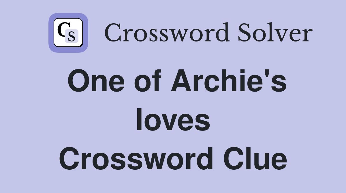 One of Archie's loves Crossword Clue