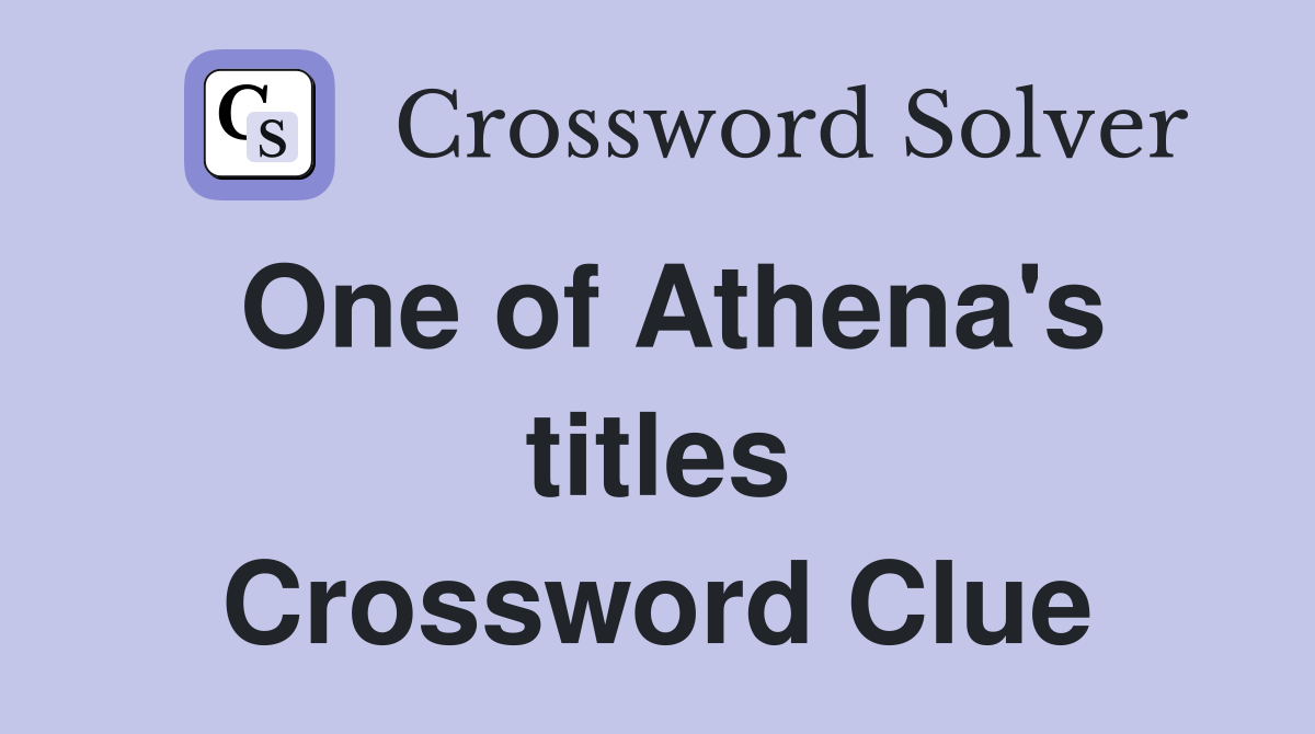 One of Athena's titles Crossword Clue