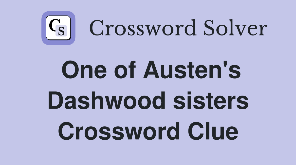 One of Austen's Dashwood sisters Crossword Clue