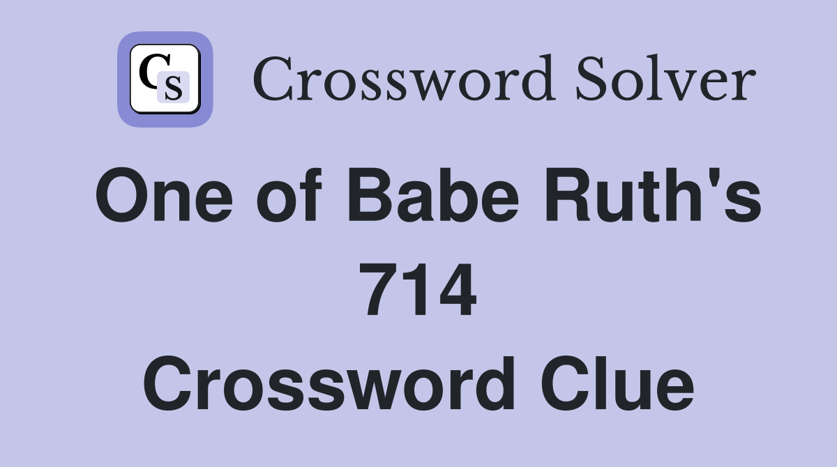 One of Babe Ruth's 714 Crossword Clue