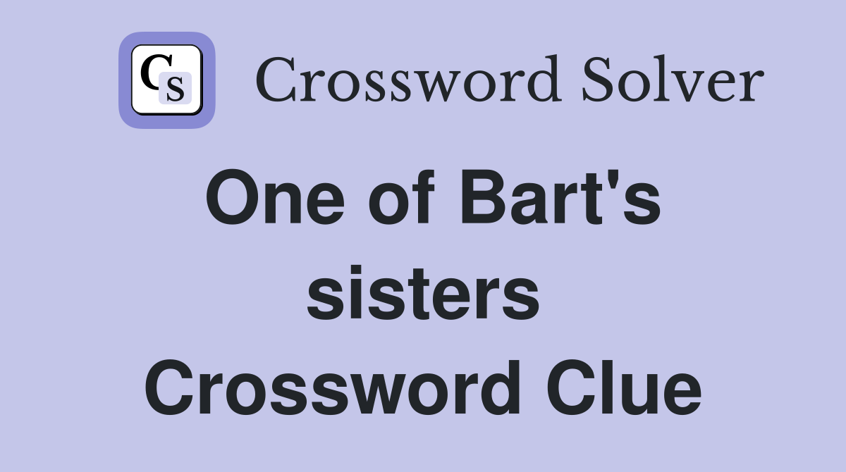 One of Bart's sisters Crossword Clue