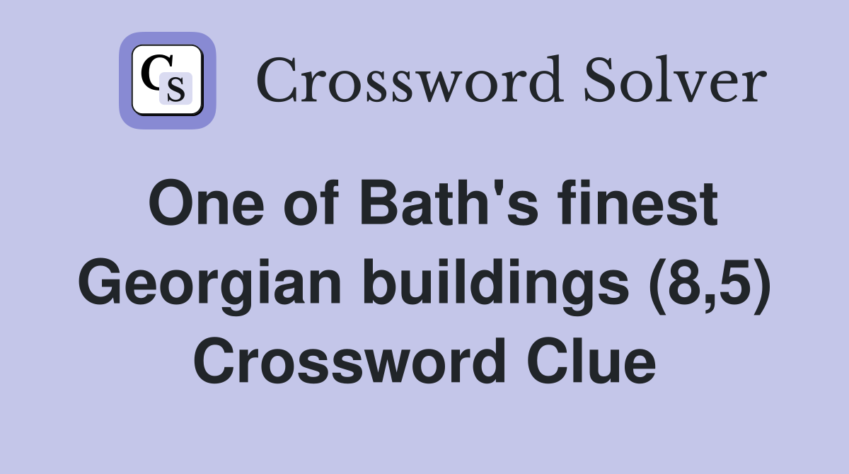 One of Bath's finest Georgian buildings (8,5) Crossword Clue