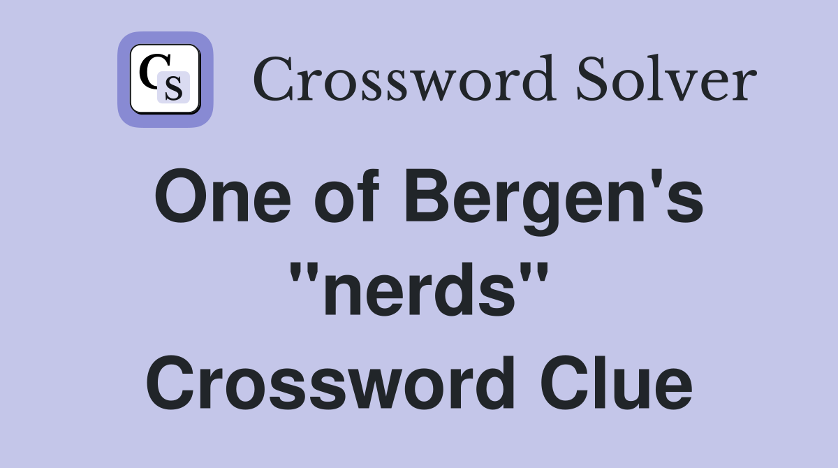 One of Bergen's "nerds" Crossword Clue