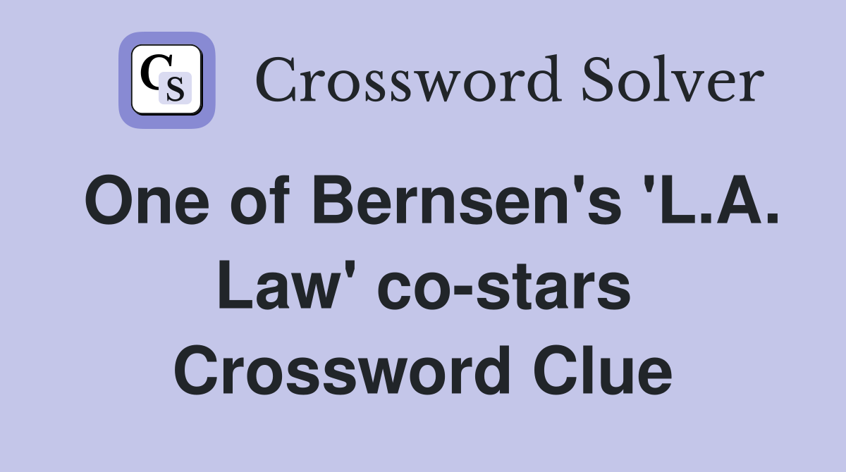 One of Bernsen's 'L.A. Law' co-stars Crossword Clue