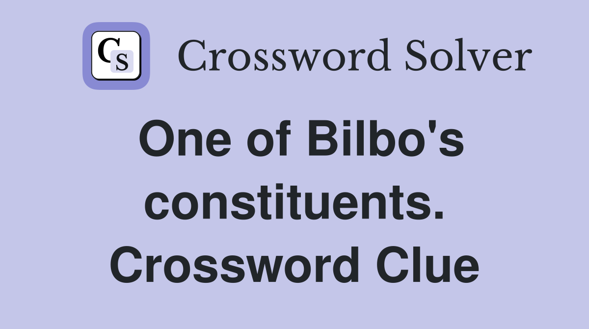 One of Bilbo's constituents. Crossword Clue