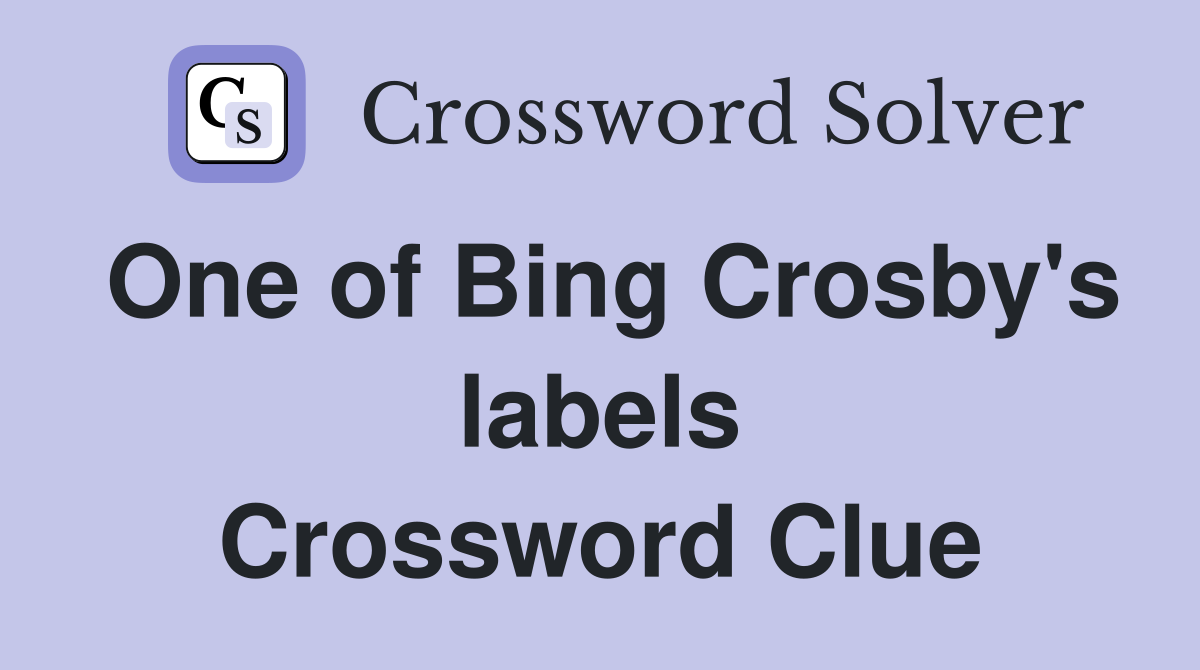 One of Bing Crosby's labels Crossword Clue