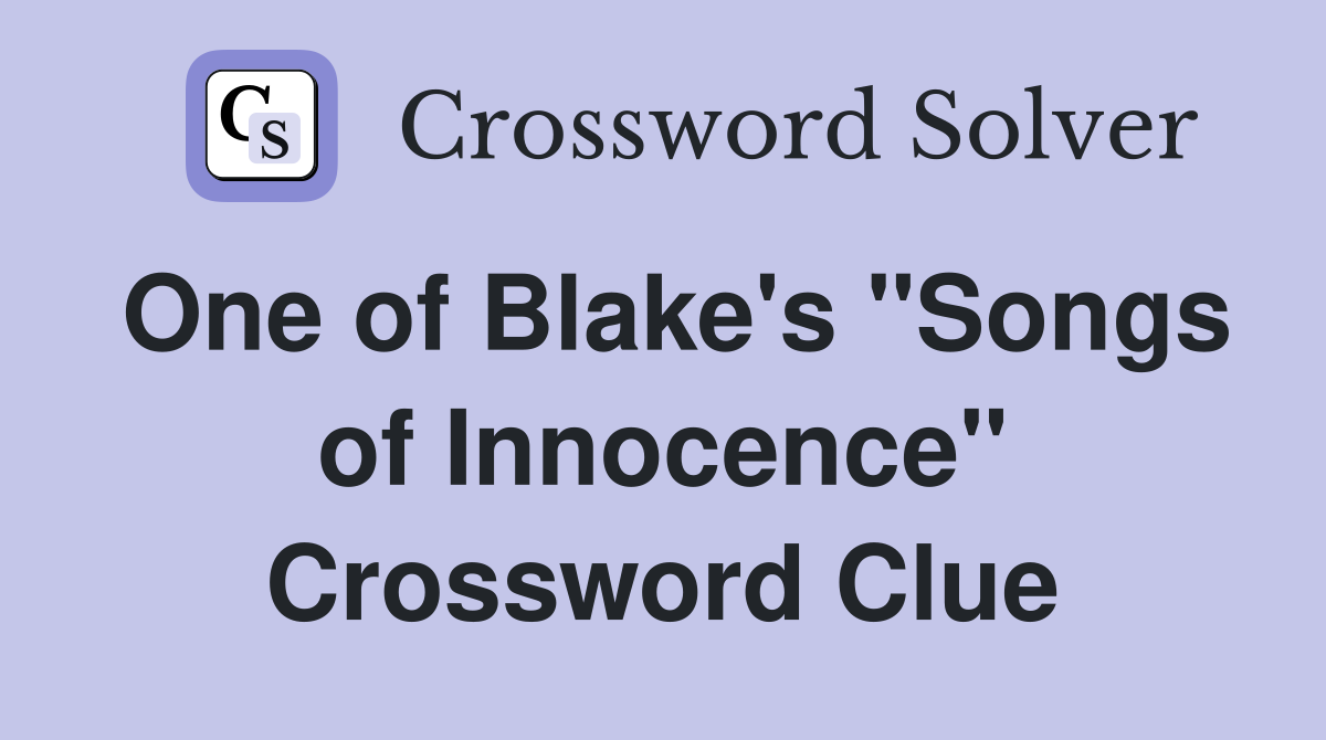 One of Blake's "Songs of Innocence" Crossword Clue