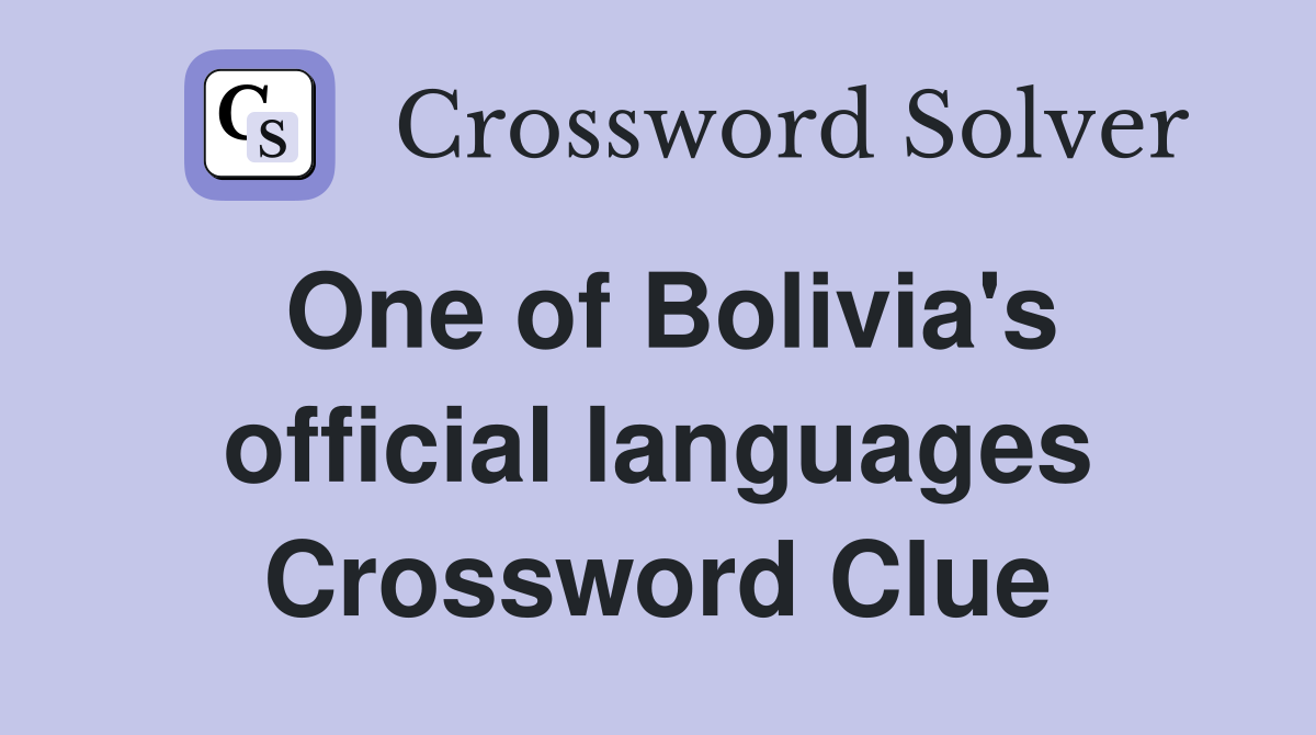 One of Bolivia's official languages Crossword Clue