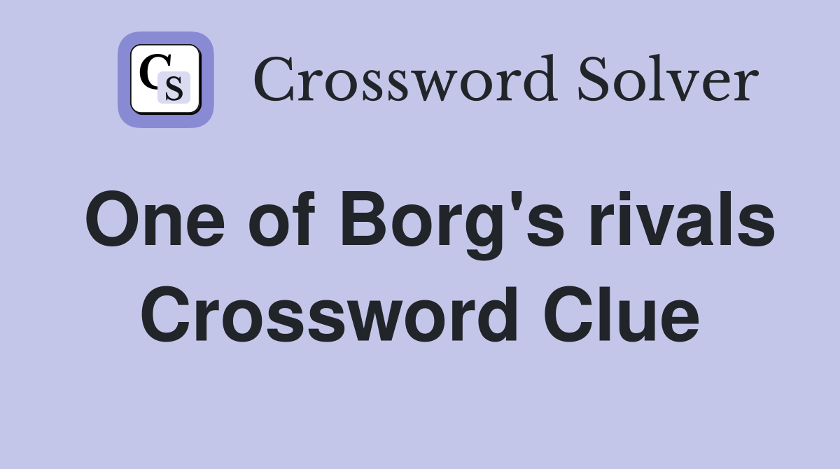 One of Borg's rivals Crossword Clue