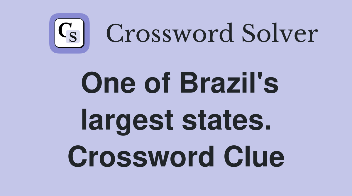 One of Brazil's largest states. Crossword Clue