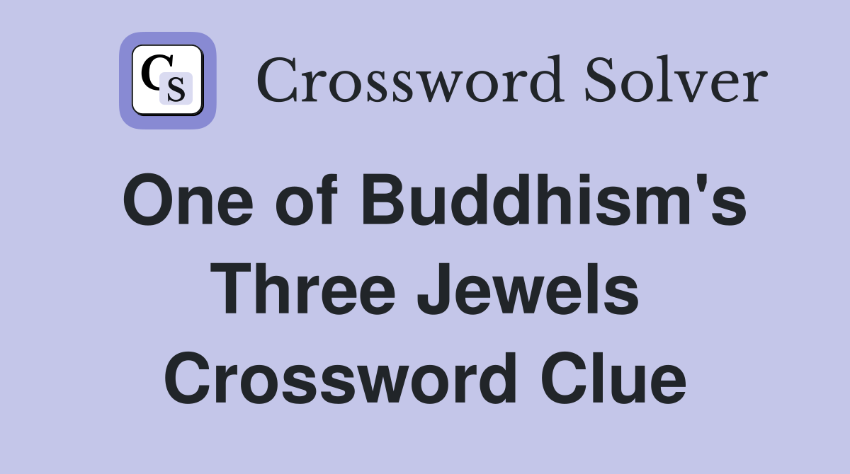 One of Buddhism's Three Jewels Crossword Clue