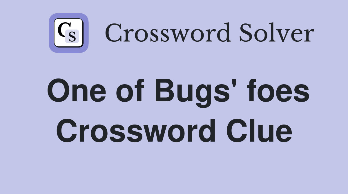 One of Bugs' foes Crossword Clue