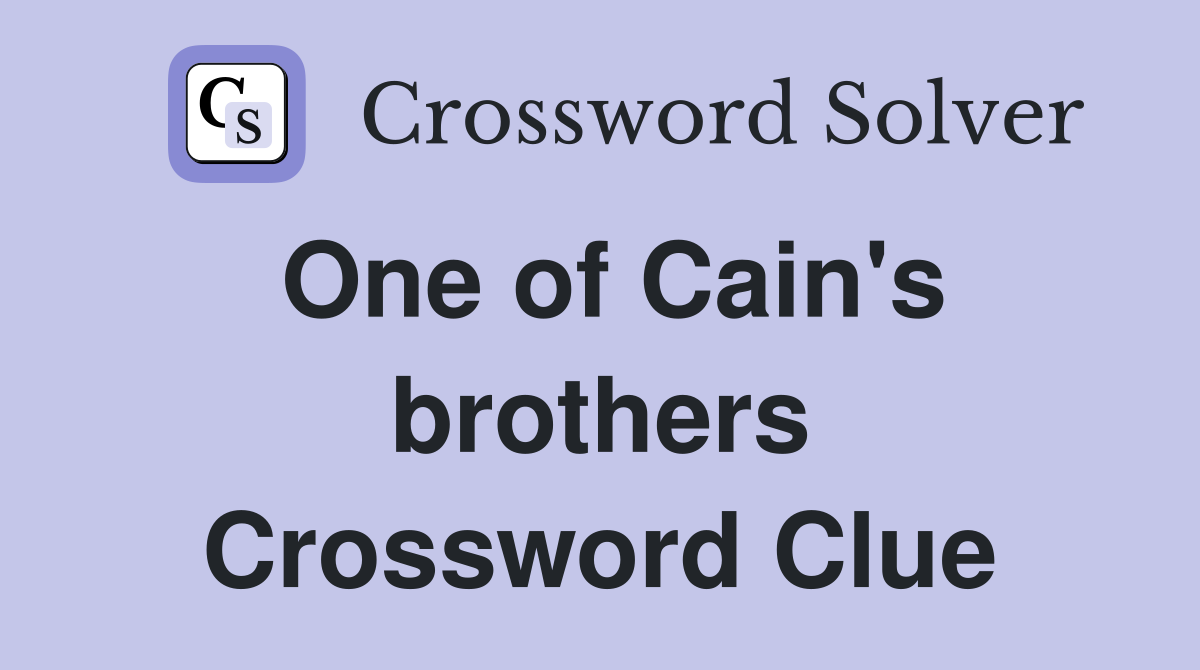 One of Cain's brothers Crossword Clue