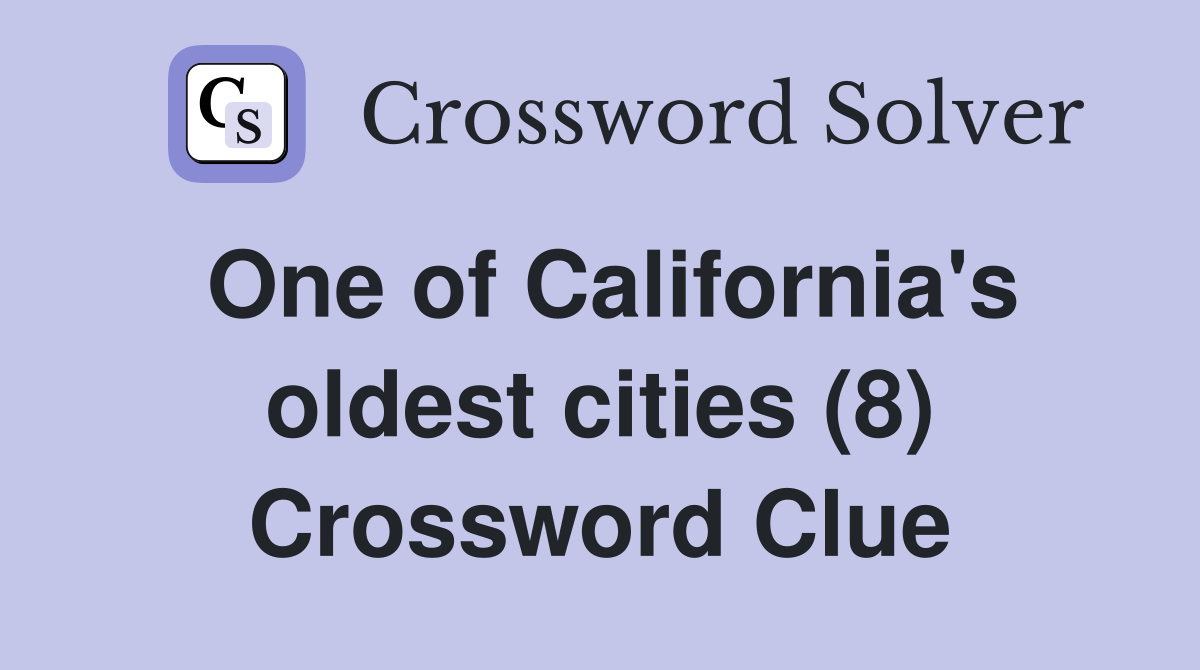 One of California's oldest cities (8) Crossword Clue