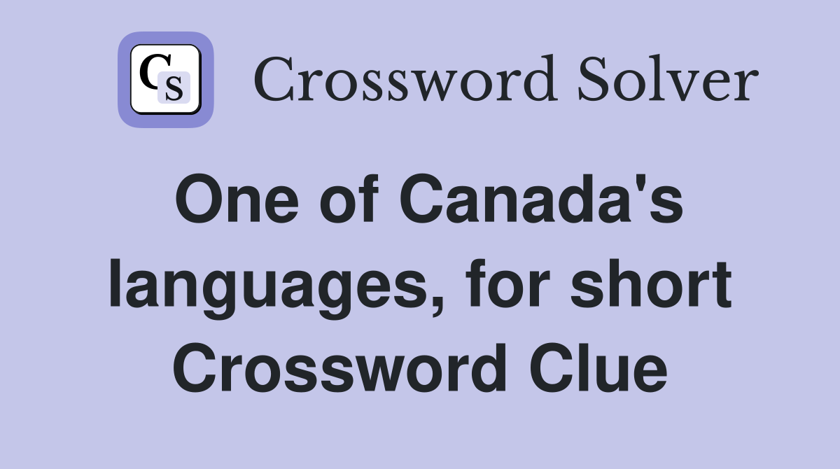 One of Canada's languages, for short Crossword Clue
