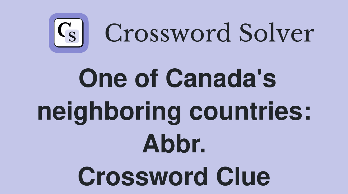 One of Canada's neighboring countries: Abbr. Crossword Clue