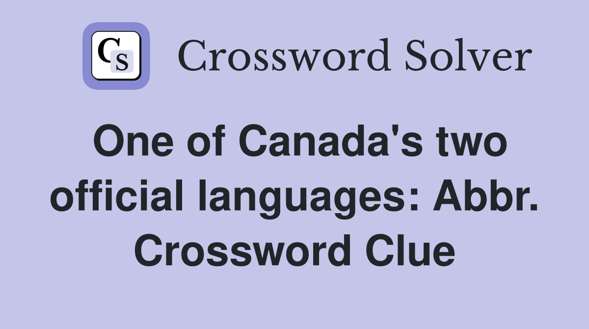 One of Canada's two official languages: Abbr. Crossword Clue