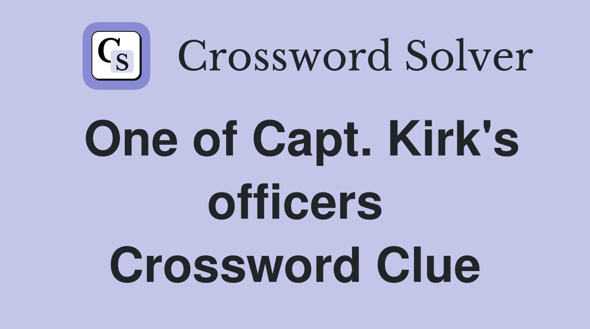 One of Capt. Kirk's officers Crossword Clue