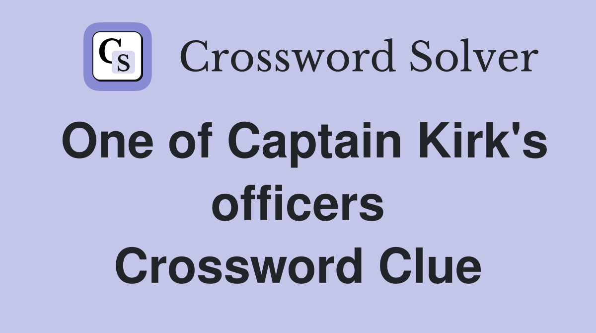 One of Captain Kirk's officers Crossword Clue