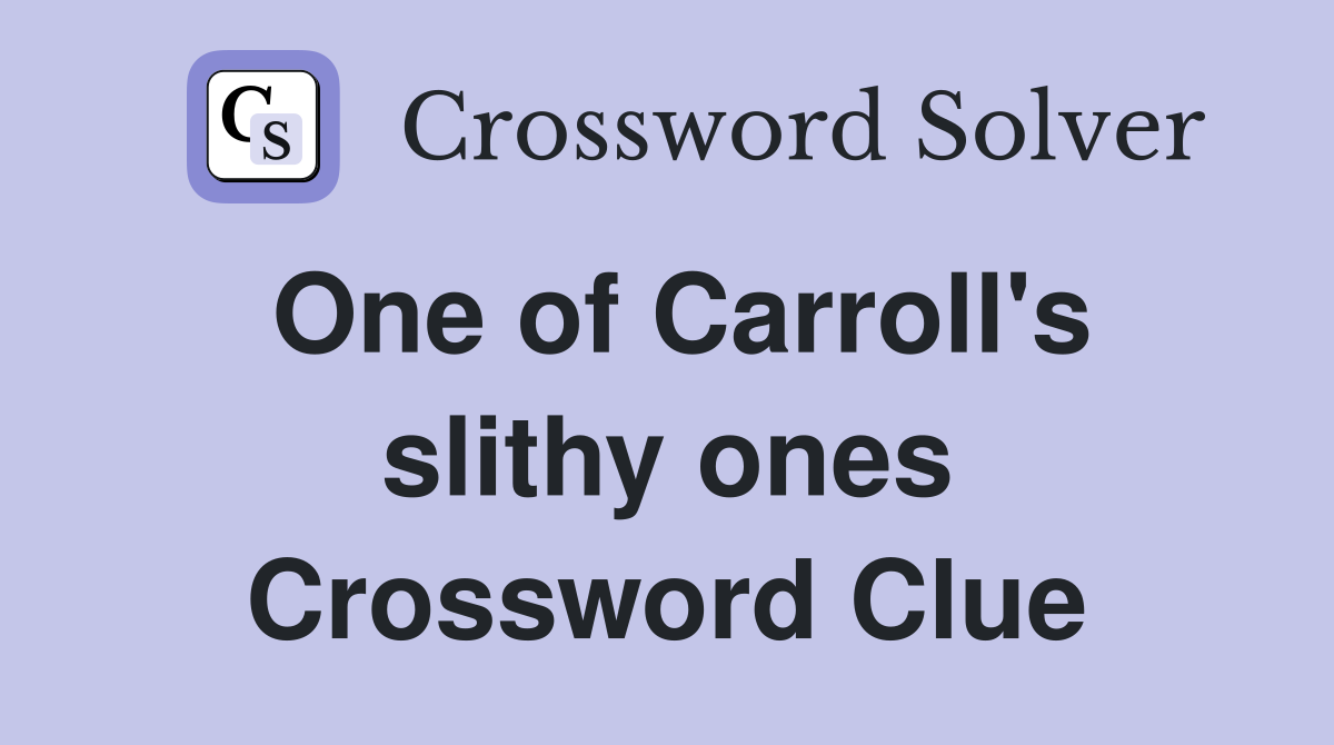 One of Carroll's slithy ones Crossword Clue