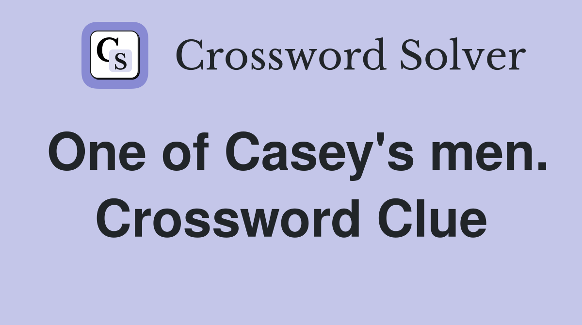 One of Casey's men. Crossword Clue