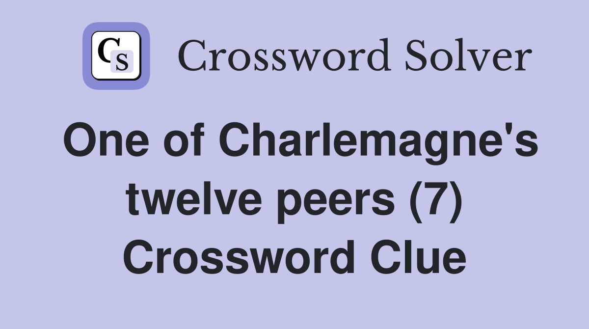 One of Charlemagne's twelve peers (7) Crossword Clue