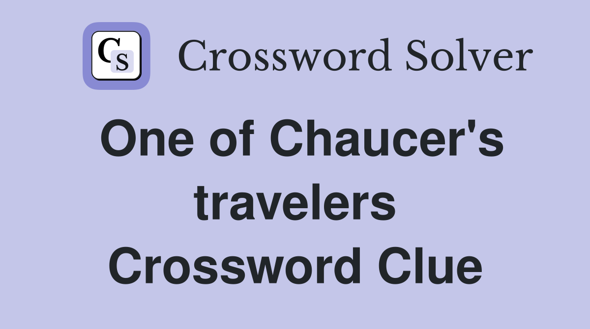 One of Chaucer's travelers Crossword Clue