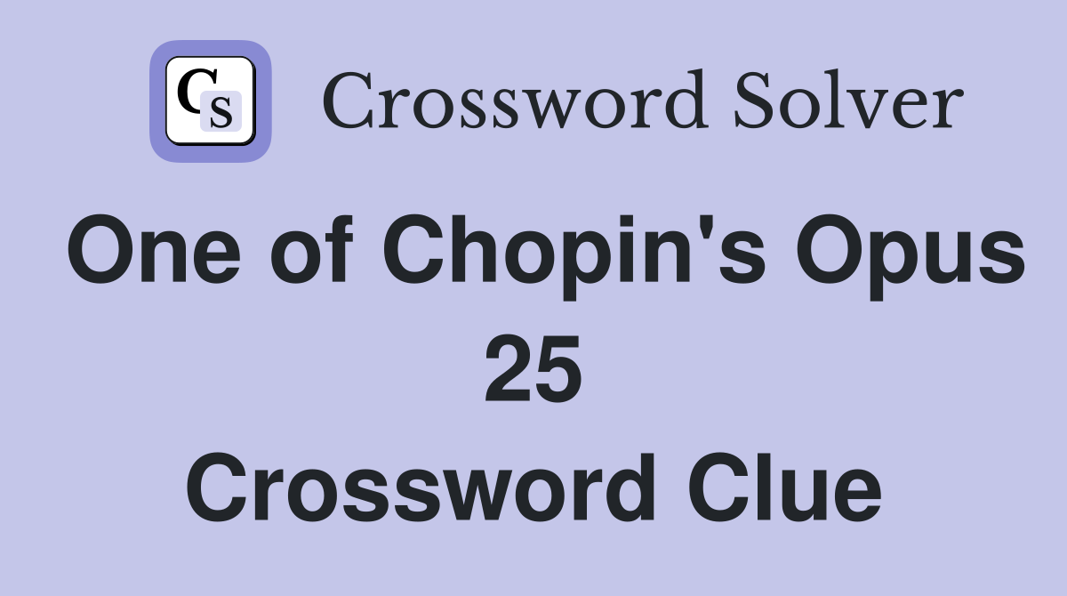 One of Chopin's Opus 25 Crossword Clue