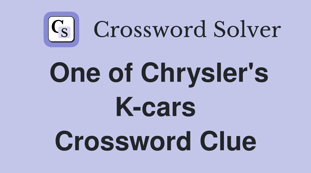 One of Chrysler's K-cars Crossword Clue