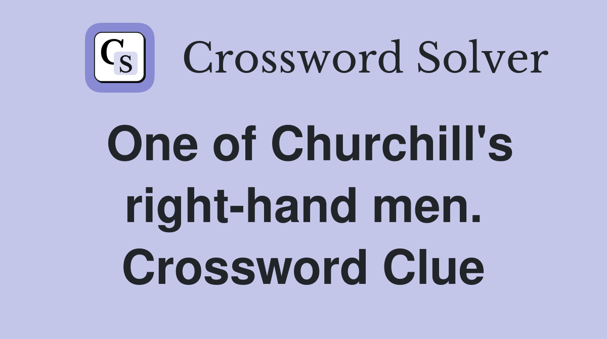 One of Churchill's right-hand men. Crossword Clue