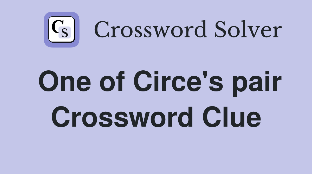 One of Circe's pair Crossword Clue