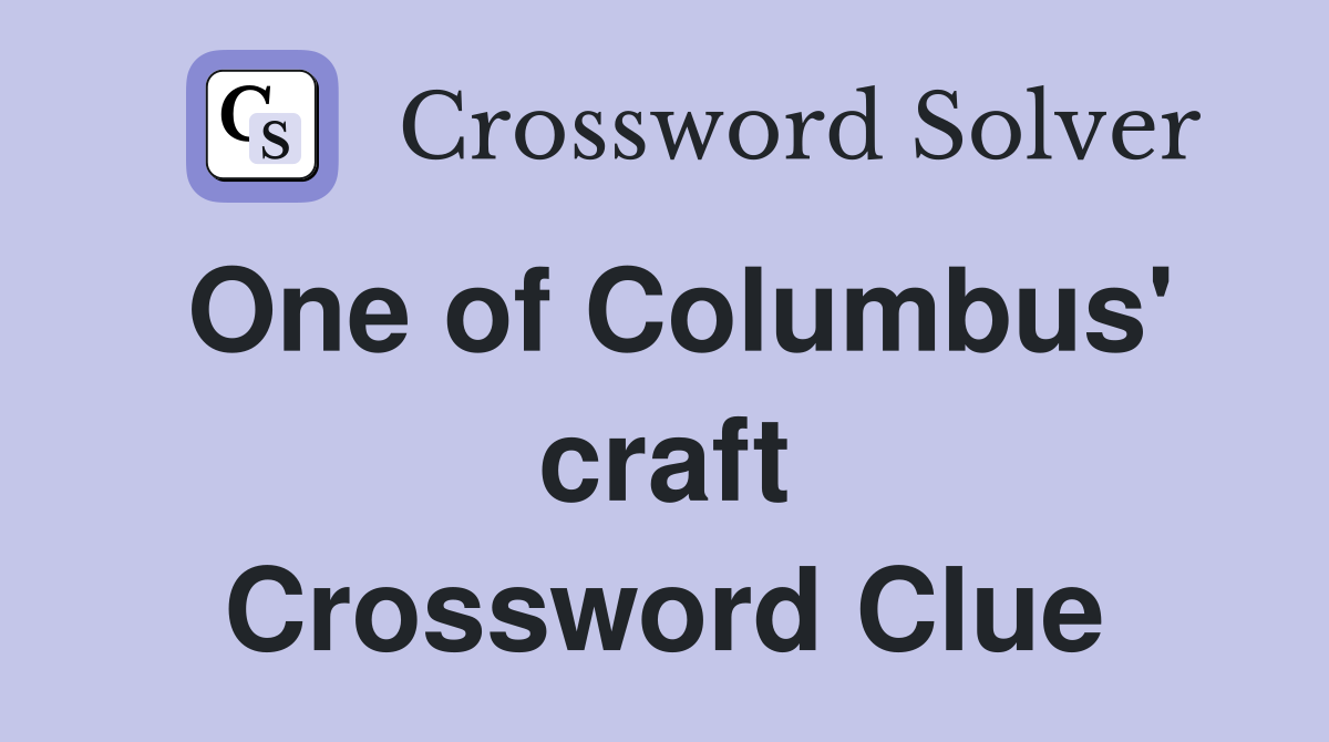 One of Columbus' craft Crossword Clue