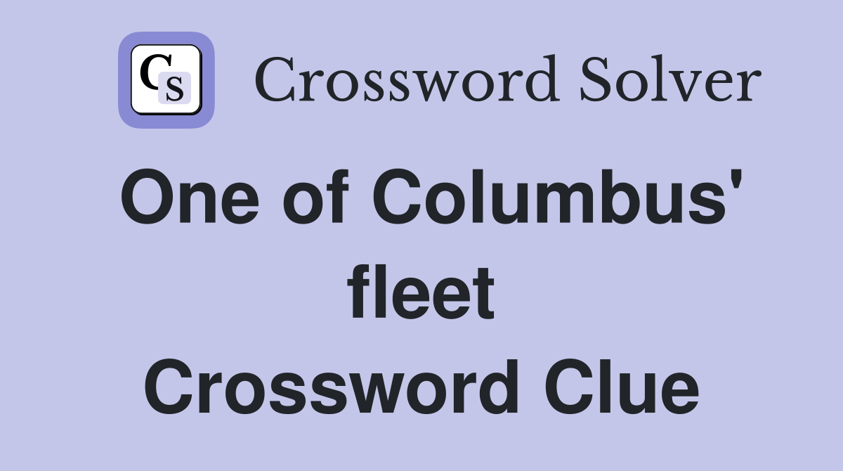 One of Columbus' fleet Crossword Clue