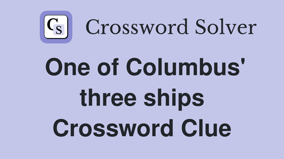 One of Columbus' three ships Crossword Clue