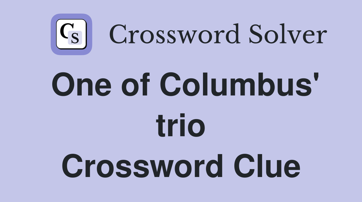 One of Columbus' trio Crossword Clue