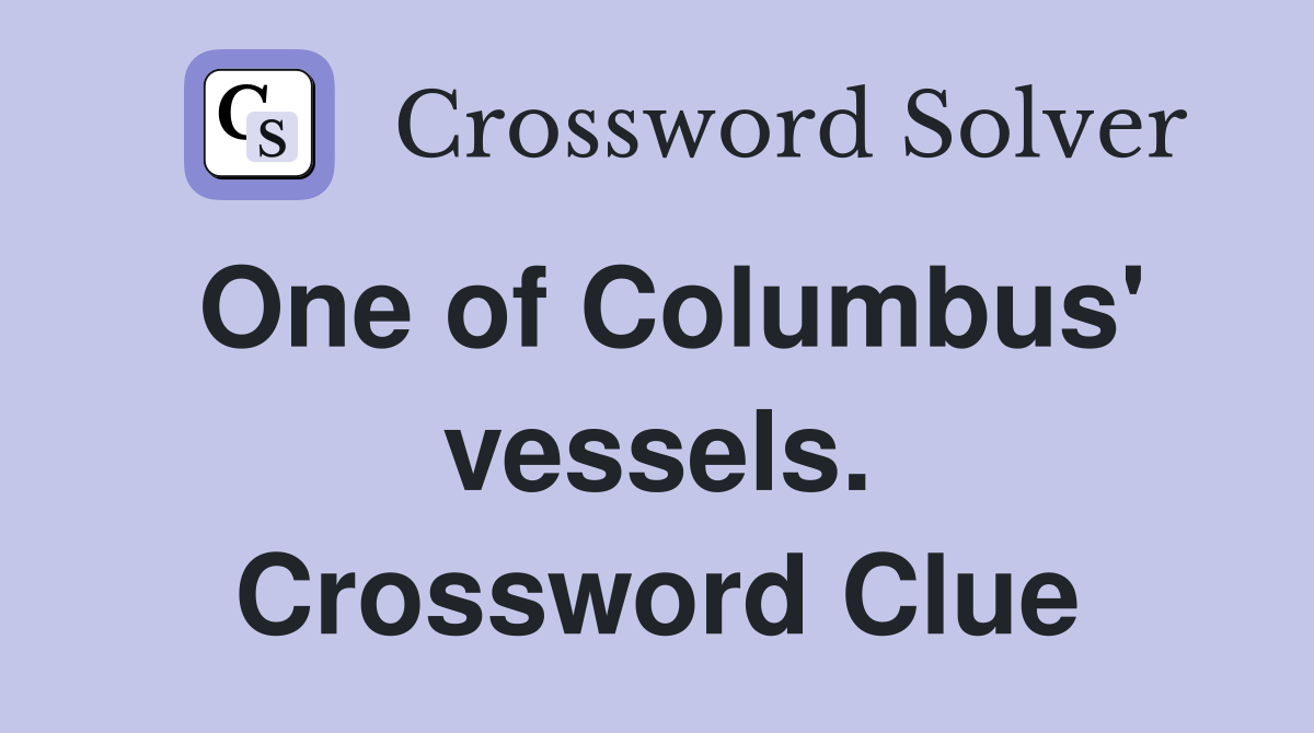 One of Columbus' vessels. Crossword Clue