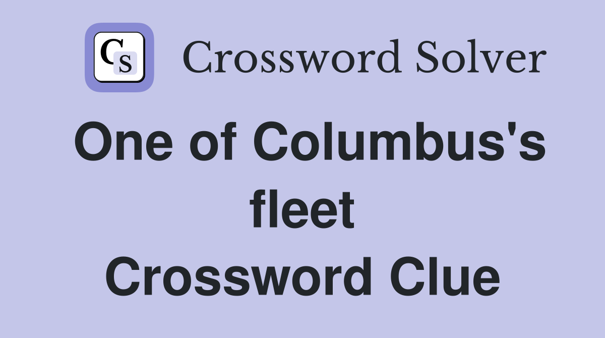 One of Columbus's fleet Crossword Clue