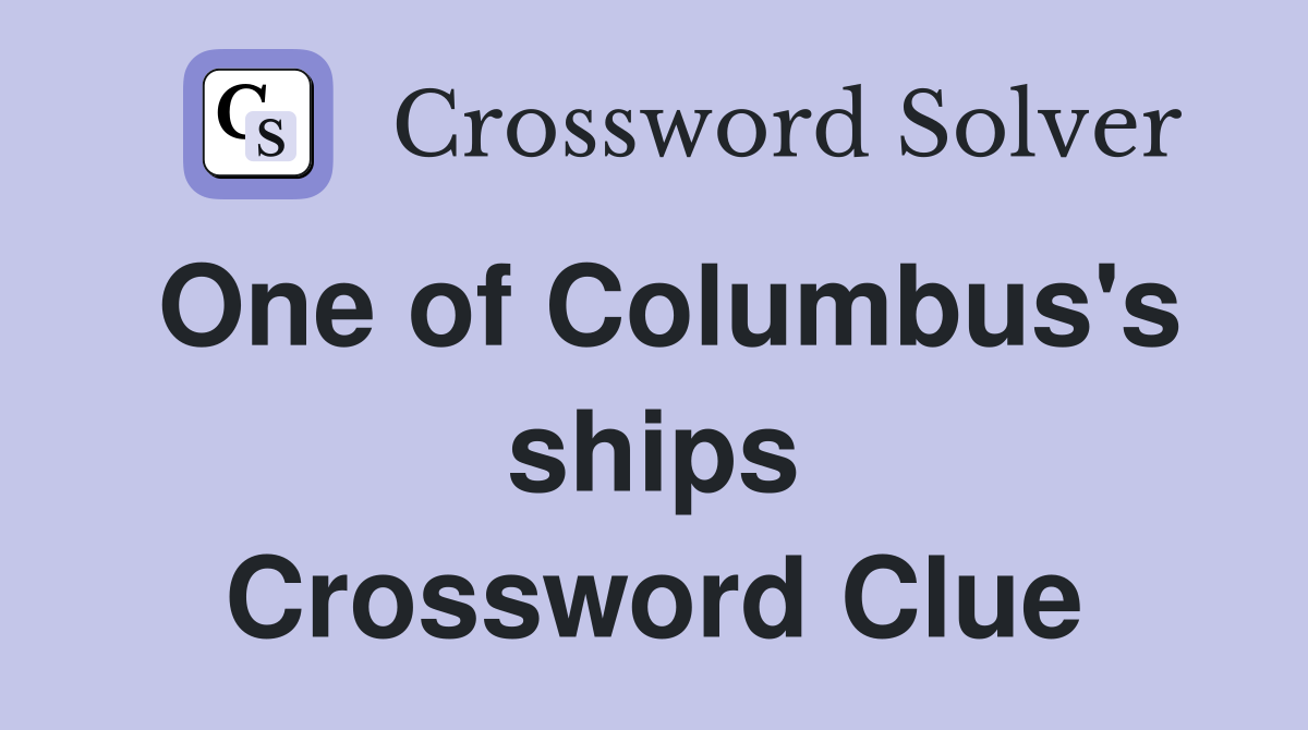 One of Columbus's ships Crossword Clue