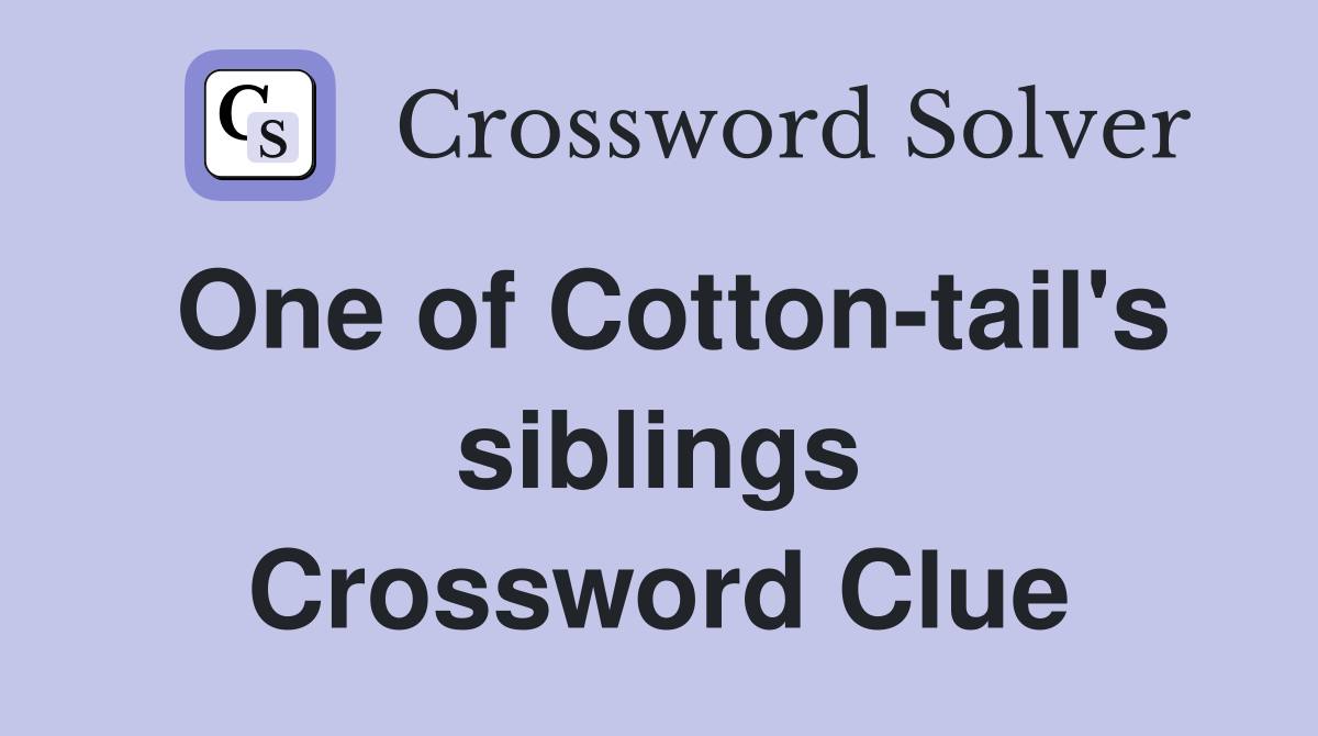 One of Cotton-tail's siblings Crossword Clue