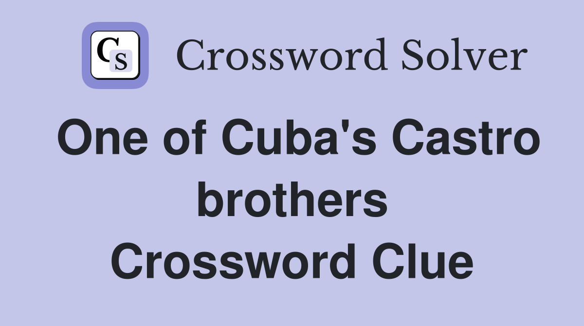 One of Cuba's Castro brothers Crossword Clue